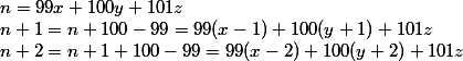 n = 99x + 100y + 101z
 \\ n + 1 = n + 100 - 99 = 99(x - 1) + 100(y + 1) + 101z
 \\ n + 2 = n + 1 + 100 - 99 = 99(x - 2) + 100(y + 2) + 101z